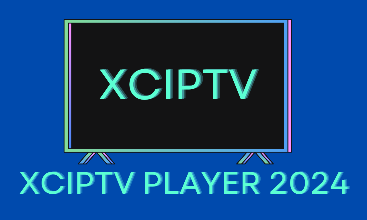 XCIPTV PLAYER 2024