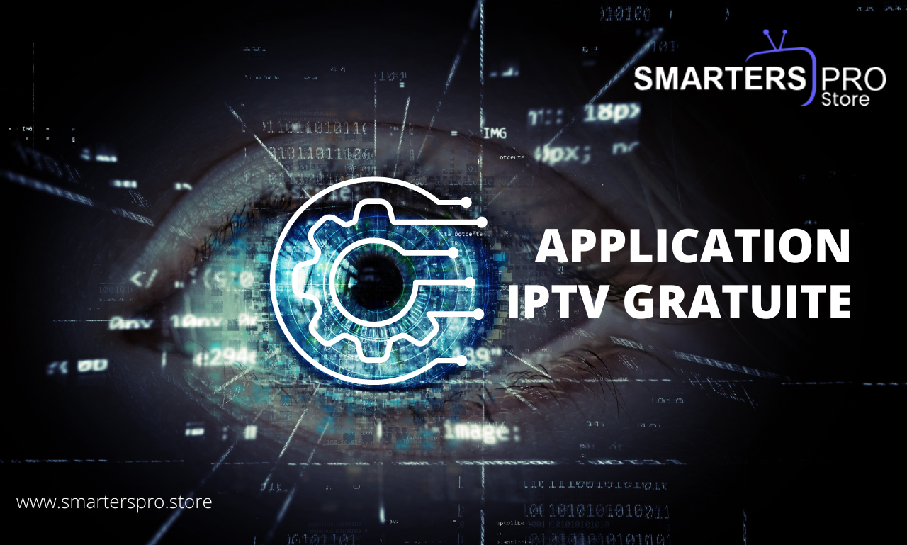 Application IPTV Gratuite – Téléchargez Votre Solution de Streaming en Ligne